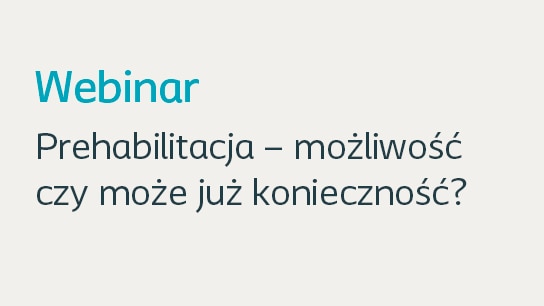 Prehabilitacja - możliwość czy może już konieczność?<br/><br/>                  